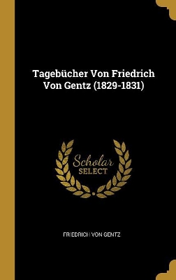 Book cover for Tageb�cher Von Friedrich Von Gentz (1829-1831)