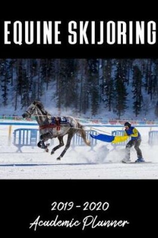 Cover of Equine Skijoring 2019 - 2020 Academic Planner