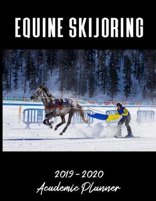 Book cover for Equine Skijoring 2019 - 2020 Academic Planner