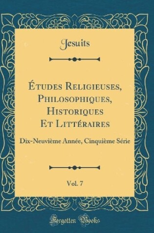 Cover of Etudes Religieuses, Philosophiques, Historiques Et Litteraires, Vol. 7