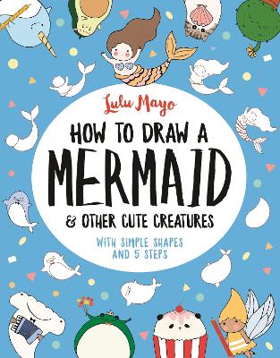 Book cover for How to Draw a Mermaid and Other Cute Creatures