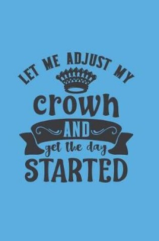 Cover of Let Me Adjust My Crown and Get the Day Started