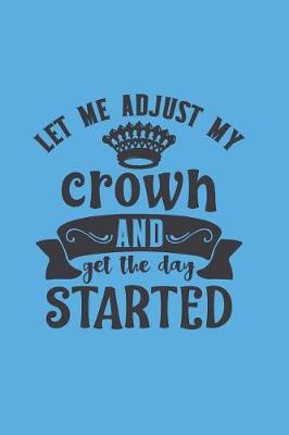 Book cover for Let Me Adjust My Crown and Get the Day Started