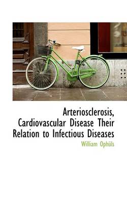 Book cover for Arteriosclerosis, Cardiovascular Disease Their Relation to Infectious Diseases