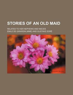 Book cover for Stories of an Old Maid; Related to Her Nephews and Nieces