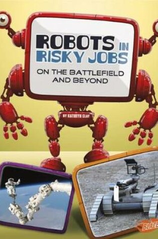 Cover of Robots in Risky Jobs: on the Battlefield and Beyond (the World of Robots)