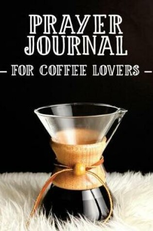 Cover of Prayer Journal for Coffee Lovers