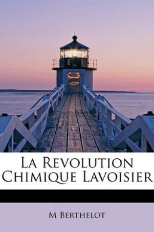 Cover of La Revolution Chimique Lavoisier