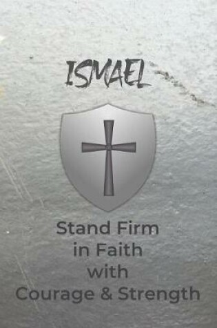 Cover of Ismael Stand Firm in Faith with Courage & Strength