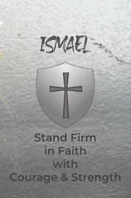 Book cover for Ismael Stand Firm in Faith with Courage & Strength