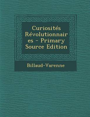 Book cover for Curiosites Revolutionnaires - Primary Source Edition