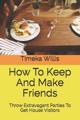 Book cover for How To Keep And Make Friends