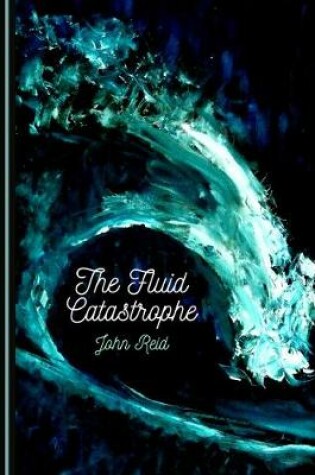 Cover of The Fluid Catastrophe