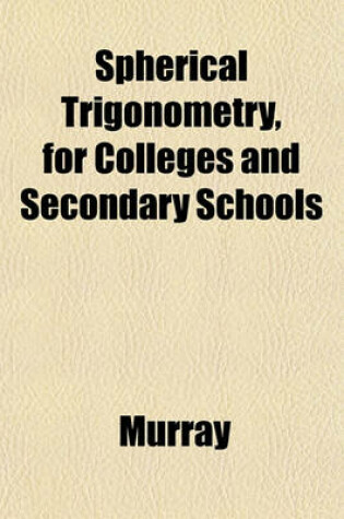 Cover of Spherical Trigonometry, for Colleges and Secondary Schools