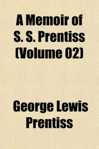 Cover of A Memoir of S. S. Prentiss (Volume 02)