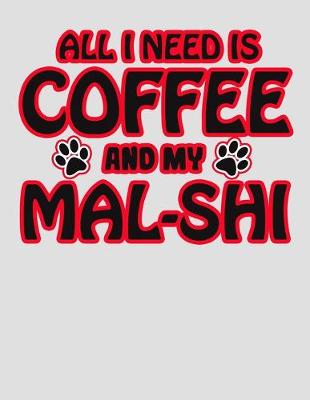 Book cover for All I Need is Coffee and My Mal-Shi