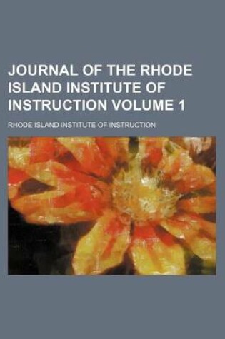 Cover of Journal of the Rhode Island Institute of Instruction Volume 1