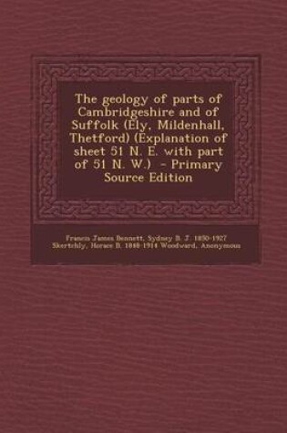 Cover of The Geology of Parts of Cambridgeshire and of Suffolk (Ely, Mildenhall, Thetford) (Explanation of Sheet 51 N. E. with Part of 51 N. W.) - Primary Sour