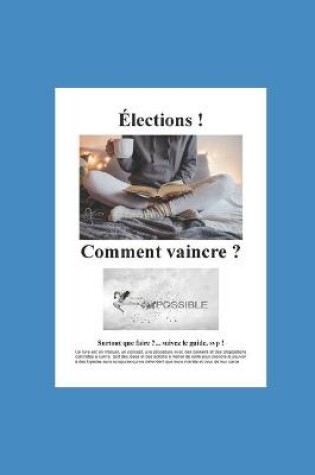 Cover of Elections ! Comment vaincre ?