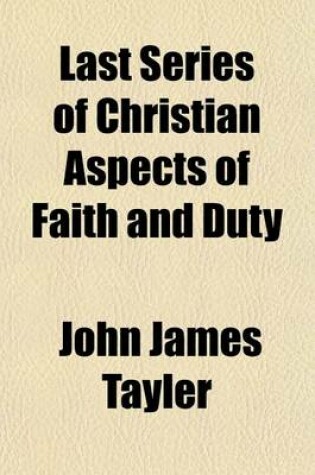 Cover of Last Series of Christian Aspects of Faith and Duty