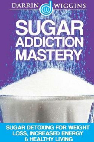 Cover of Sugar Addiction Mastery