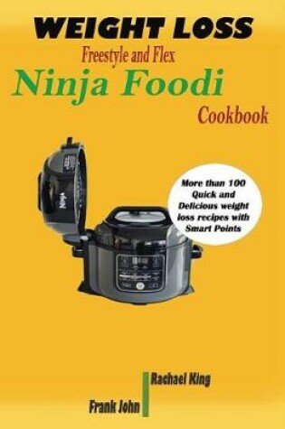 Cover of Weight Loss Freestyle and Flex Ninja Foodi Cookbook