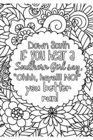 Cover of Down South If You Hear a Southern Girl Say, Ohhh, Hayelll No You Better Run