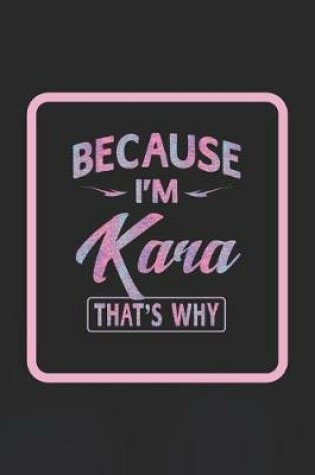 Cover of Because I'm Kara That's Why