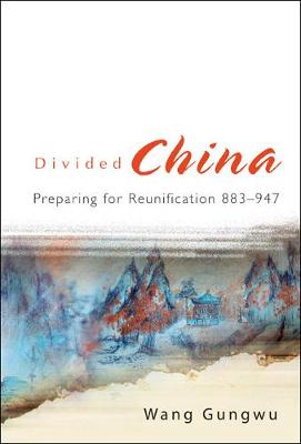 Book cover for Divided China: Preparing For Reunification 883-947