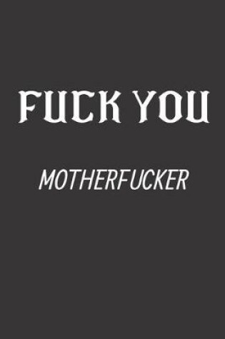 Cover of Fuck You Motherfucker