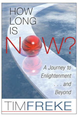 Cover of How Long is Now? a Journey to Enlightenment.......and Beyond