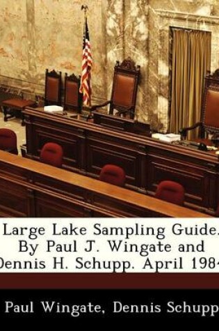 Cover of Large Lake Sampling Guide. by Paul J. Wingate and Dennis H. Schupp. April 1984.