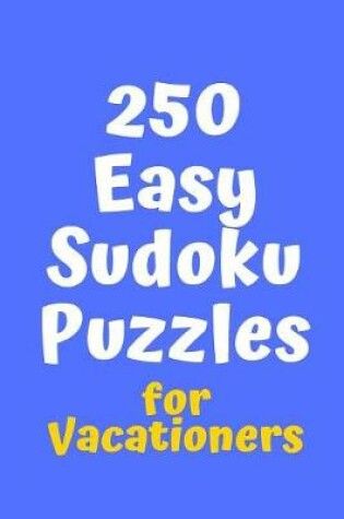 Cover of 250 Easy Sudoku Puzzles for Vacationers