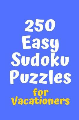 Cover of 250 Easy Sudoku Puzzles for Vacationers