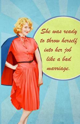 Book cover for She Was Ready to Throw Herself Into Her Job Like a Bad Marriage