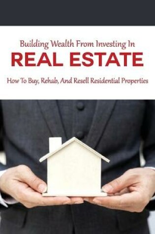 Cover of Building Wealth From Investing In Real Estate