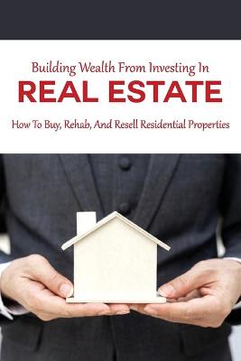 Book cover for Building Wealth From Investing In Real Estate