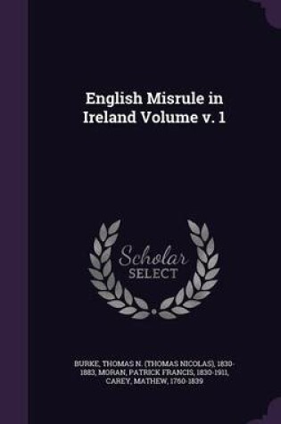 Cover of English Misrule in Ireland Volume V. 1