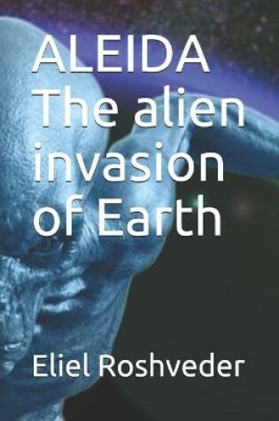 Cover of ALEIDA The alien invasion of Earth