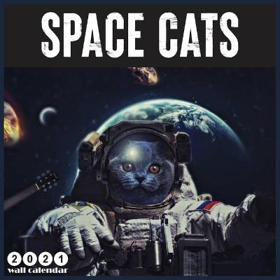 Book cover for Space Cats 2021 Wall Calendar