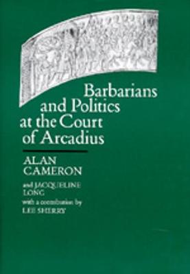 Cover of Barbarians and Politics at the Court of Arcadius