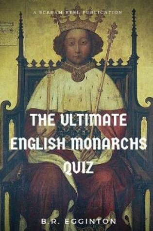 Cover of The Ultimate English Monarchs Quiz