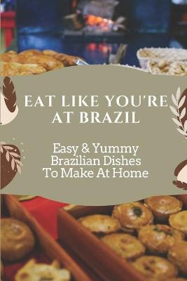 Book cover for Eat Like You're At Brazil