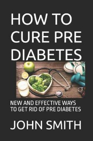 Cover of How to Cure Pre Diabetes