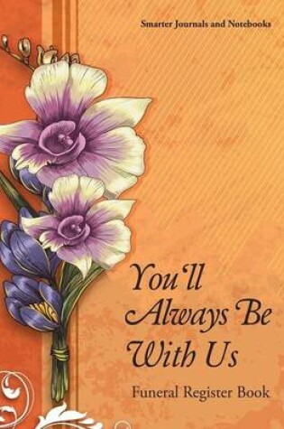 Cover of You'll Always Be with Us Funeral Register Book