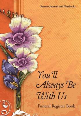 Book cover for You'll Always Be with Us Funeral Register Book