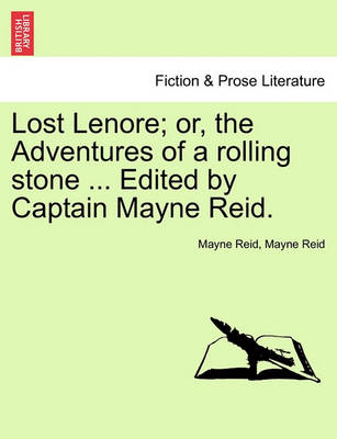 Book cover for Lost Lenore; Or, the Adventures of a Rolling Stone ... Edited by Captain Mayne Reid.