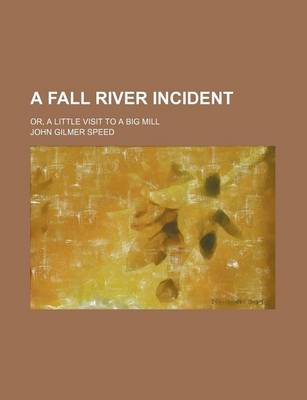 Book cover for A Fall River Incident; Or, a Little Visit to a Big Mill