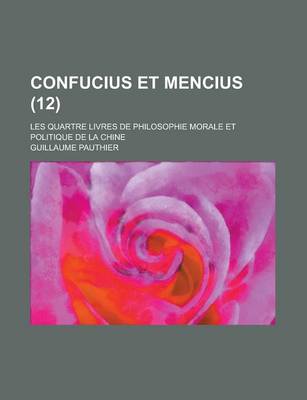 Book cover for Confucius Et Mencius; Les Quartre Livres de Philosophie Morale Et Politique de La Chine (12)