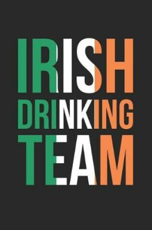 Cover of St. Patrick's Day Notebook - Irish Drinking Team Ireland St. Patrick's Day - St. Patrick's Day Journal